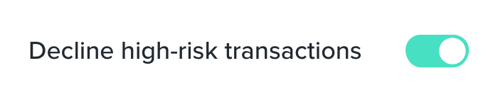 Decline high risk transactions