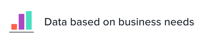 Data based on business needs