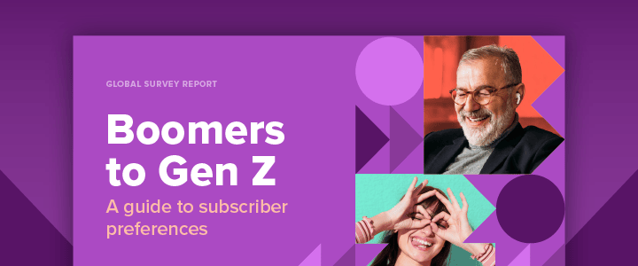 Boomers to Gen Z: A guide to subscriber preferences